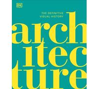 Architecture : The Definitive Visual History