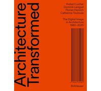 Architecture Transformed: The Digital Image in Architecture 1980-2020