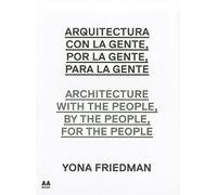 Architecture with the People, by the People, for the People: Yona Friedman (Coleccion Arte Arquitectura AA MUSAC)