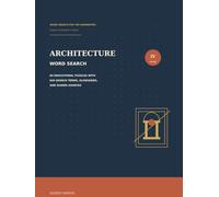 Architecture Word Search: 60 Educational Puzzles with 840 Search Terms, Glossaries, and Guided Sources (Word Search for the Humanities)