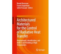 Architectured Materials for the Control of Radiative Heat Transfer: Measurements, Identification and multi-scale Modeling of the Radiative Properties of Materials up to very high Temperatures