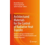 Architectured Materials for the Control of Radiative Heat Transfer : Numerical Design of Architectured Materials with Prescribed Radiative and Thermal Properties