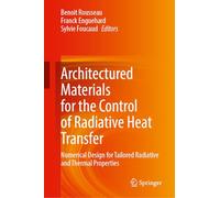 Architectured Materials for the Control of Radiative Heat Transfer: Processes for the Development of Architectured Materials with Controlled Radiative and Thermal Properties