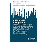 Architectures for Agentic AI: Integrating Multi-Agent Systems, Reinforcement Learning, and LLMs for Autonomous Decision-Making (SpringerBriefs in Intelligent Systems)