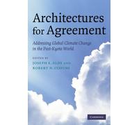 Architectures for Agreement: Addressing Global Climate Change in the Post-Kyoto World