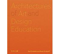 Architectures of Art and Design Education : An exploration of UK and international design schools