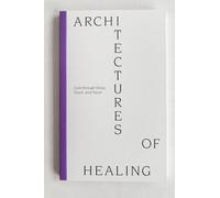 Architectures of Healing: Cure through Sleep, Touch, and Travel (kyklàda.press, 6)
