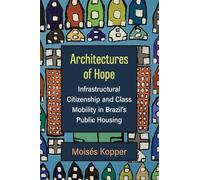 Architectures of Hope: Infrastructural Citizenship and Class Mobility in Brazil's Public Housing