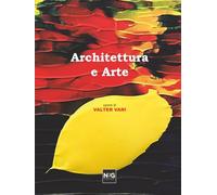 Architettura e arte: opere di Valter Vari (NeoArtGallery Cataloghi)