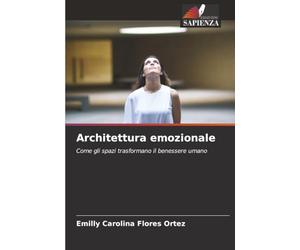 Architettura emozionale: Come gli spazi trasformano il benessere umano