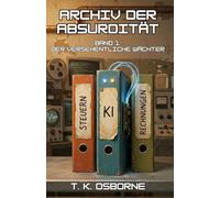 Archiv der Absurdität: Band 1: Der versehentliche Wächter