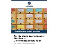 Archiv einer Wohnanlage: Studien zu Dokumentenbeständen: Eine Studie zu Dokumentenbeständen