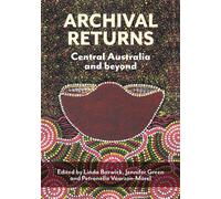 Archival Returns : Central Australia and Beyond