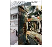 Archive, Matrix, Assembly : The Photographs of Thomas Struth 1978-2018