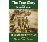 Archive of War - The True Glory & Conquest by Air