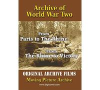 Archive of World War Two - From Paris to The Rhine & The Rhine to Victory