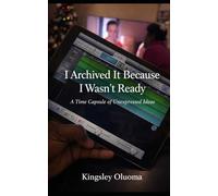 Archived It Because I Wasn’t Ready: A Time Capsule of Unexpressed Ideas