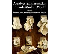 Archives and Information in the Early Modern World: 212 (Proceedings of the British Academy)