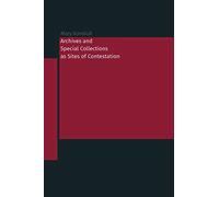 Archives and Special Collections as Sites of Contestation