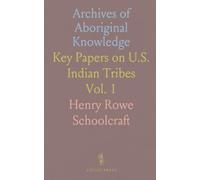 Archives of Aboriginal Knowledge: Key Papers on U.S. Indian Tribes