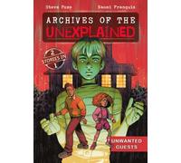 Archives of the Unexplained: Unwanted Guests