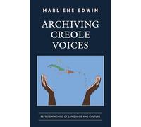 Archiving Creole Voices: Representations of Language and Culture