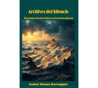 Archivos del Silencio: Diez enigmas donde la historia no terminó de explicarse