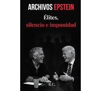 Archivos Epstein: Élites, silencio e impunidad