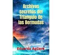 Archivos secretos del Triangulo de las Bermudas: Misterio. Entre el mito y la leyenda. (Novelas ejemplares del autor)
