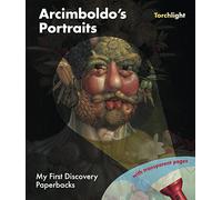 Arcimboldo's Portraits Torchlight Edition - Christmas Art Book for Creative Curious Children (My First Discovery Paperbacks,My First Discovery Paperbacks / Torchlights)