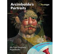 Arcimboldo's Portraits Torchlight Edition - Christmas Art Book for Creative Curious Children (My First Discovery Paperbacks,My First Discovery Paperbacks / Torchlights)