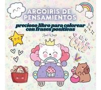 ARCOIRIS DE PENSAMIENTOS& PRECIOSO LIBRO PARA COLOREAR: CON FRASES EN ESPAÑOL PARA ALEGRARTE EL DÍA