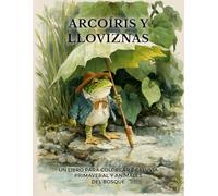 Arcoíris y Lloviznas: Un libro para colorear de lluvia primaveral y animales del bosque