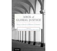 Arcs of Global Justice: Essays in Honour of William A. Schabas