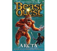 Arcta. Il Gigante Della Montagna. Beast Quest. Vol. 3