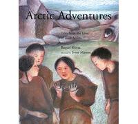 Arctic Adventures: Tales from the Lives of Inuit Artists