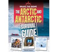 Arctic and Antarctic Survival Guide (Brave the Biome)
