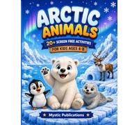 Arctic Animals Activity Book for Kids Ages 4-8: 20+ Screen-Free Activities Including Mazes, Coloring, Counting, Drawing, Matching, Letter Games, and ... Kids Animal & Nature Activity Books)