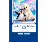 Arctic Animals Coloring Book: 30 Cool Friends for Kids Ages 4-8