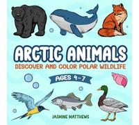 Arctic Animals: Discover and Color Polar Wildlife: Arctic Explorers Wanted! Embark on a Colorful Adventure (Creative and Educational Coloring Adventure for Children Aged 4 to 7)