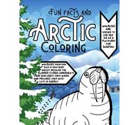 Arctic Animals, Fun Facts Book For Kids Ages 8-12 : A Polar Expedition!: Learn by Colouring, Your Gateway to the Tundra