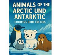 Arctic & Antarctic Animals Coloring Book for Kids Ages 3-8: Animals of the World - Coloring Book Series for Kids, Cute Polar Animals, Fun Coloring Pages & Easy Designs for Children