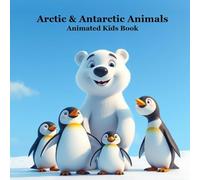 Arctic & Antarctic Animals: Kids Book Meet the Animals of the Frozen Tundra