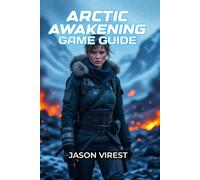 Arctic Awakening Game Guide: Essential Tips, Strategies, and Secrets for Overcoming Challenges in the Wilderness