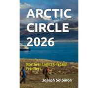 ARCTIC CIRCLE 2026: Northern Lights & Frozen Frontiers