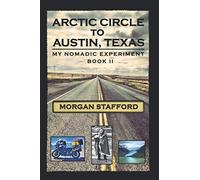Arctic Circle to Austin, Texas: My Nomadic Experiment / BOOK II: 2