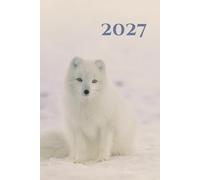 Arctic Fox 2027 A5 Family Diary With Week To Page: Cute Animal Weekly Organiser For Business or Home