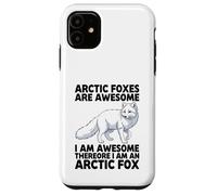 Arctic Foxes Are Awesome I Am Awesome I Am An Arctic Fox Case for iPhone 11