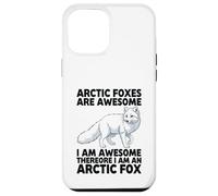 Arctic Foxes Are Awesome I Am Awesome I Am An Arctic Fox Case for iPhone 12 Pro Max