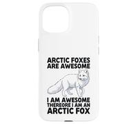 Arctic Foxes Are Awesome I Am Awesome I Am An Arctic Fox Case for iPhone 15
